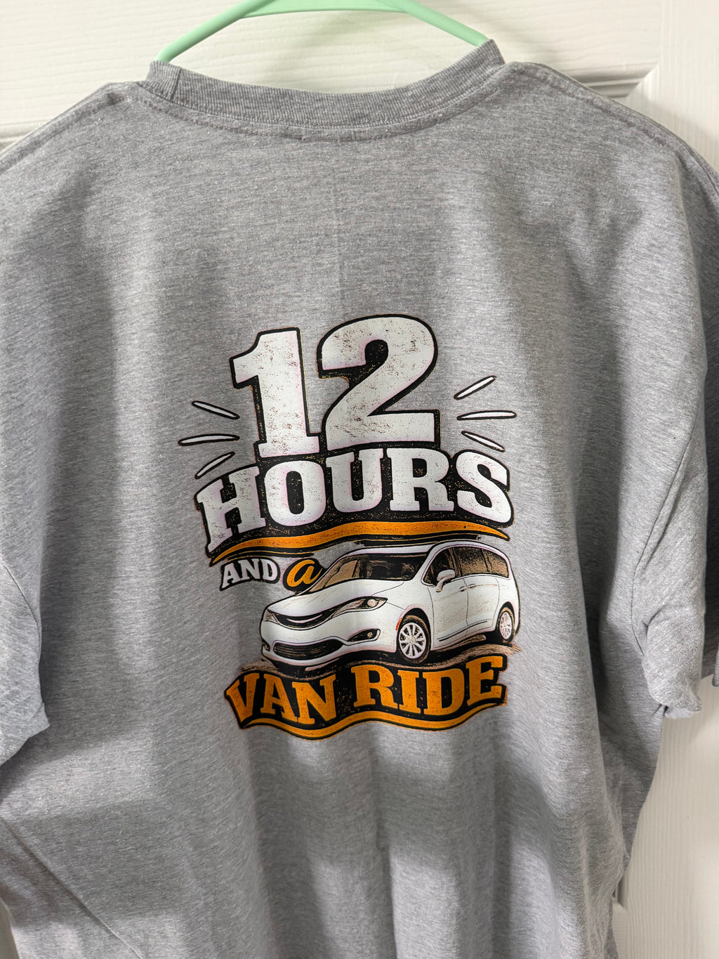 12 Hours and a van ride shirt
